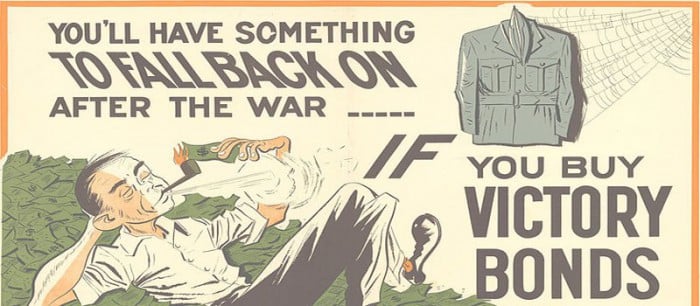 "You’ll have Something to Fall Back on After the War ---- if you Buy Victory Bonds. Canada's 9th Victory Loan"; poster depicts an image of a man lying on a pile of money and lighting his pipe with a bill. A man’s military uniform is hanging to the right of him, covered in spider webs.